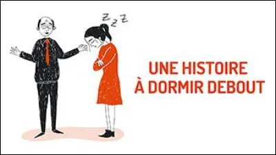 Une histoire à dormir debout est une histoire...