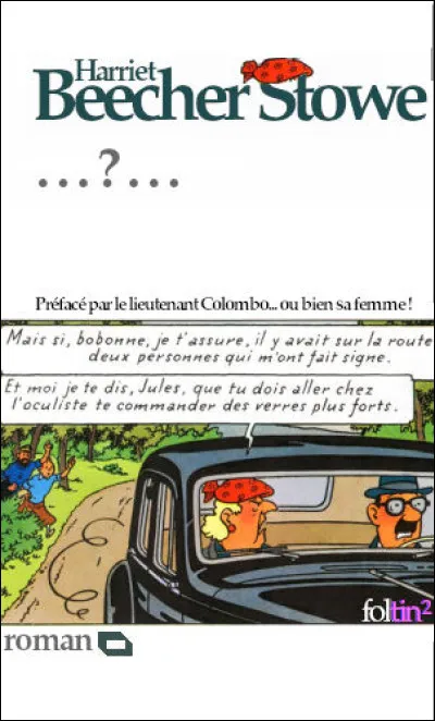 On ne se lasse pas d'un tel sujet, avec Harriet Beecher Stowe ! La preuve : quel est ce roman ?