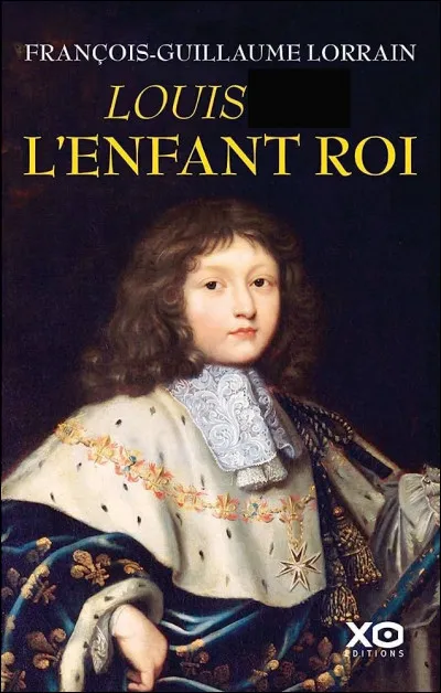 François Guillaume Lorrain a écrit un livre titré "Louis... l'enfant roi". Il monta sur le trône à cinq ans, de qui s'agit-il ?