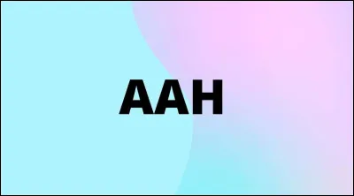 Qui signifie le sigle ''AAH'' lorsqu'il s'agit dune aide financière ?