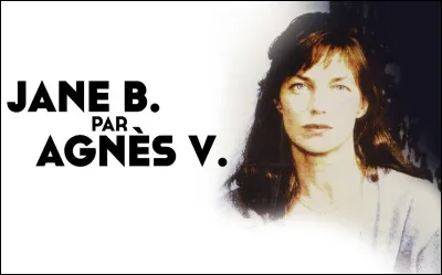 ''Jane B. par Agnès V'' est un film biographique sur Jane Birkin. Qui est cette Agnès V ?