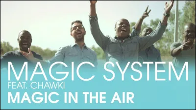 D'après les paroles de la chanson ''Magic in the Air'' du groupe ''Magic System'', qu'est-ce que l'on doit lever en l'air ?