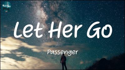 ''Let Her Go'' - Passenger : 
''Cause love comes slow, and it goes so fast...