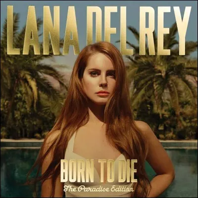''Born to Die'' - Lana Del Rey : 
''Come and take a walk on the wild side...