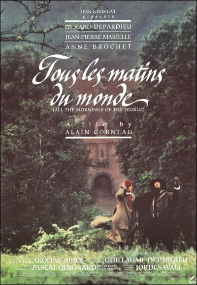 "Tous les matins du monde" est le titre d'un film interprété par Guillaume Depardieu.