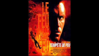 "Tempête de feu" est le titre d'un film dans lequel joue Scott Glenn.