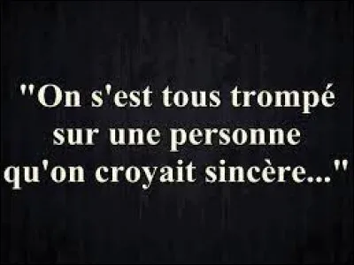 Ton ami t'accuse d'être traître, alors que tu ne l'es pas...