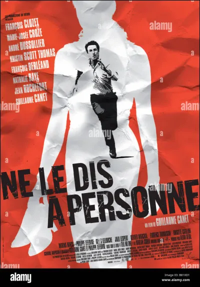 " Ne le dis à personne" est un film mis en scène par Guillaume Canet.
