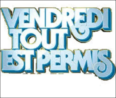 Compl&eacute;tez le titre de l�&eacute;mission ''Vendredi, tout est permis avec...''