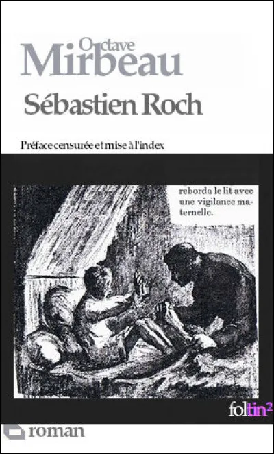 "Sébastien Roch" (1890) > Transgressant un tabou majeur, l'auteur aborde un sujet avec un siècle d'avance qui fit de l'ouvrage la victime dune véritable "conspiration du silence". Quel est donc ce thème ?
