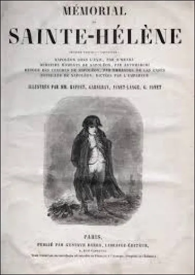 Selon la légende, il découvre l'histoire de son père à la bibliothèque impériale de Vienne, où il dévore tous les ouvrages sur l'épopée napoléonienne. L'ouvrage le plus marquant est "Mémorial de Sainte-Hélène" dans lequel figure un passage où l'Empereur s'adresse directement à son fils. Quel écrivain a recueilli les mémoires de Napoléon sur sa terre d'exil ?