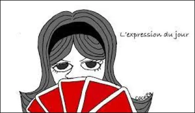 Que veut dire l'expression "Cacher son jeu" ?