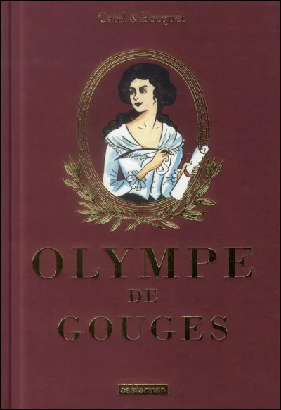 Avant de devenir une femme politique, Olympe de Gouges était une femme de lettres.