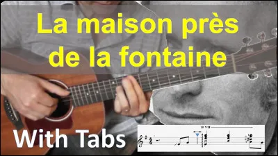 À qui doit-on la chanson "La Maison près de la fontaine" ?