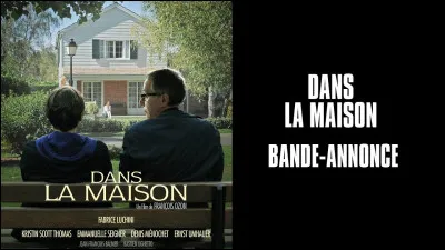 Quel acteur voit-on dans le film "Dans la maison" ?