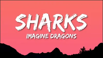 Complète les paroles de "Sharks" : 

''First you're in, then you're out
Everybody knows 
You're hot then you're cold
...''