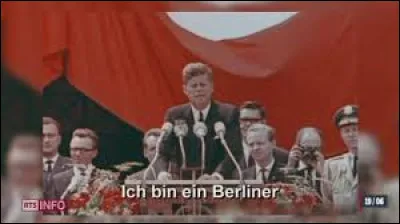 Ce 26 juin, le président américain John Kennedy déclare à Berlin "Ich bin ein Berliner" : c'était en ...
