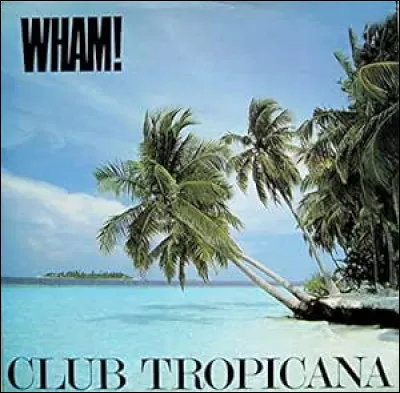 Quel chanteur interprète ''Club Tropicana'' un des premiers succès du groupe Wham ! ?