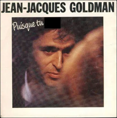 Quelle est cette chanson en P de 1987 interprétée par Jean-Jacques Goldman ?