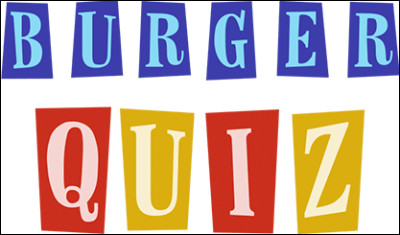 Qui a créé le jeu télévisé ''Burger Quiz'' ?