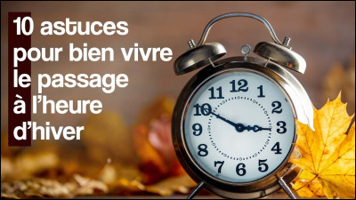 Quand passerons-nous à l'heure dhiver ?