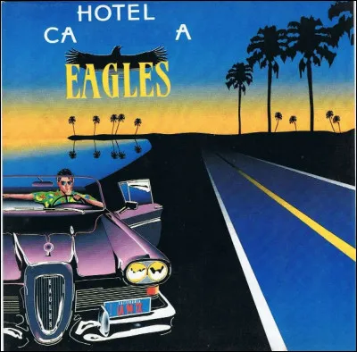 Quel est ce tube en H de 1976 interprété par le groupe Eagles ?
