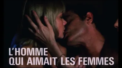 Qui est le réalisateur du long-métrage "L'Homme qui aimait les femmes" ?