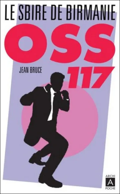 Si je vous dis OSS117, vous me répondez...