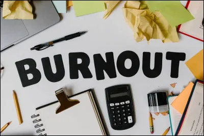 Et enfin, vous connaissez sûrement le "burn out" ?