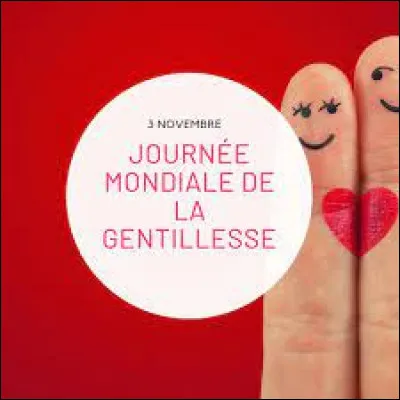 La journée de la gentillesse, célébrée le 3 novembre, avait d'abord été fêtée le 13 novembre. Pourquoi ce changement de date ?