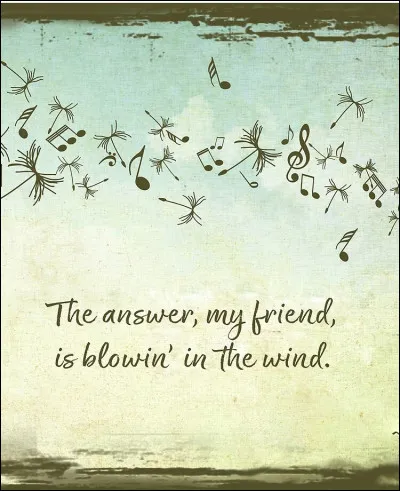 "Écoute mon ami, écoute dans le vent, écoute la réponse est dans le vent" sont des paroles interprétées en français par Richard Anthony. Son titre original est "Blowin in the wind", qui en est l'auteur compositeur interprète ?