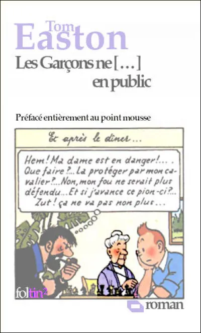 Il y a beaucoup de choses que, par éducation et par bonheur, les garçons ne font pas en public. Trouvez quoi, ici précisément !