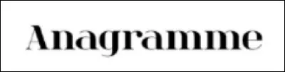 On dit ...... anagramme.
