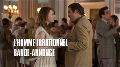 "L'Homme irrationnel" est un film interprété par Joaquin Phoenix".