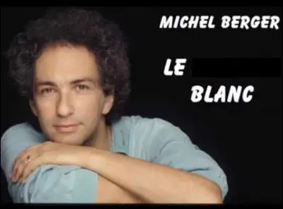 Quel est le nom de la chanson de Michel Berger sortie en 1990 ?