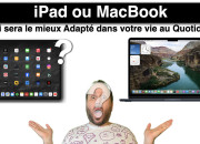 Test IPad ou MacBook, quel appareil choisir ?