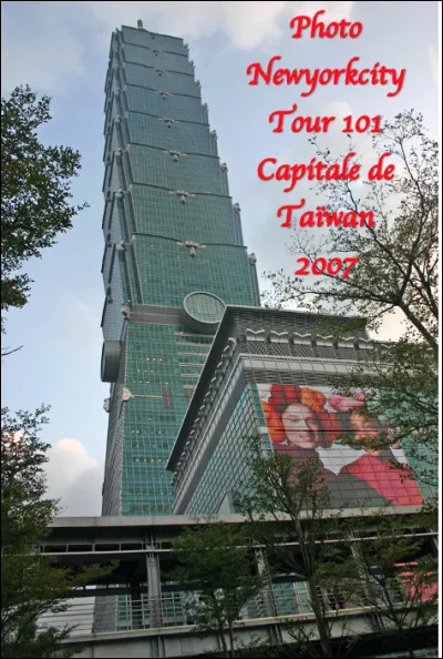 Quelle est cette ville en T, capitale de Taïwan, célèbre pour sa tour de 101 étages qui fut avec 508 m, le plus haut gratte-ciel du monde de 2004 à 2010 ?