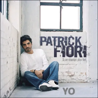 Quel est le titre de cette chanson de 2002 avec un prénom en Y, interprétée par Patrick Fiori ?