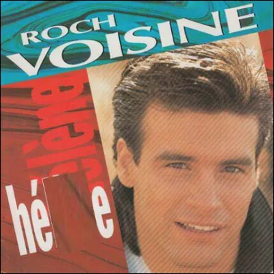 Quel est le titre de cette chanson de 1989 avec un prénom en H, interprétée par Roch Voisine ?