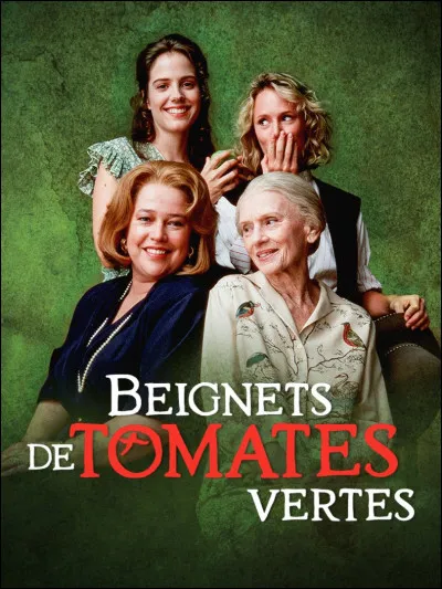 "Beignets de tomates vertes" est le titre d'un film interprété par Kathy Bates.