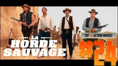 "La Horde sauvage" est un film réalisé par Sam Peckinpah.