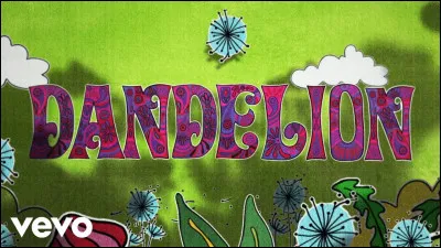 À quel groupe doit-on le titre " Dandelion" ?