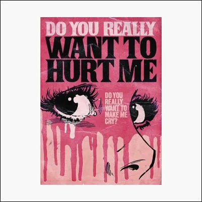 À quel groupe doit-on la chanson "Do you really want to hurt me" ?