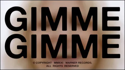 À qui doit-on le titre "Gimme, Gimme, Gimme" ?