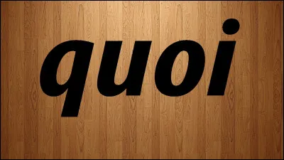 Lorsquune personne dit "quoi ?", que répondent les adolescents ?