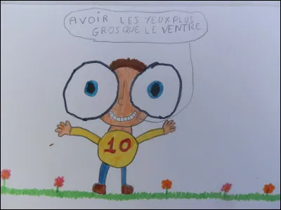 Que signifie cette expression : "Avoir les yeux plus gros que le ventre" ?