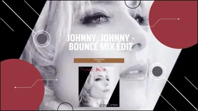 Quelle chanteuse interprétait "Johnny Johnny" ?