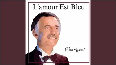 Qui chantait "L'Amour est bleu" ?