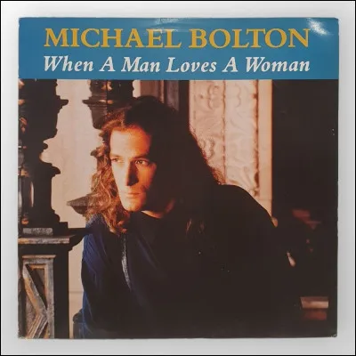 Qui chantait "When a man loves à woman" ?