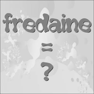 Qu'appelle-t-on une fredaine ?